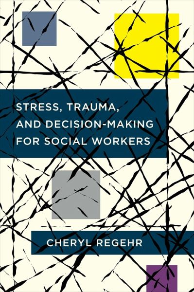 Stress, Trauma, and Decision-Making for Social Workers (eBook, ePUB) Stress, Trauma, and Decision-Making for Social Workers (eBook, ePUB)