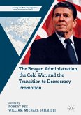 The Reagan Administration, the Cold War, and the Transition to Democracy Promotion (eBook, PDF)
