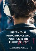 Intermedial Performance and Politics in the Public Sphere (eBook, PDF)
