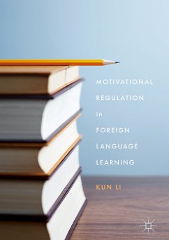 Motivational Regulation in Foreign Language Learning (eBook, PDF) - Li, Kun