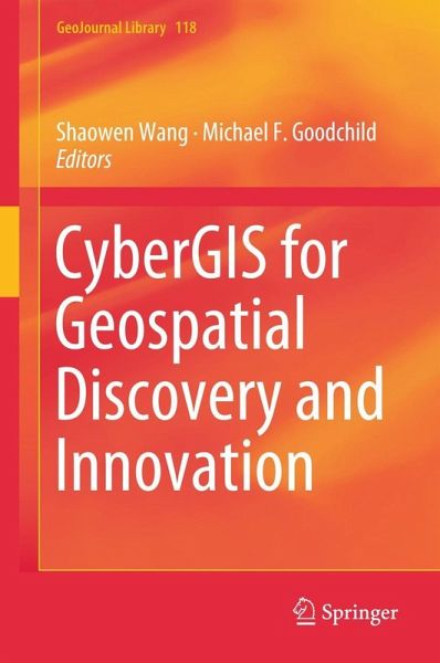 CyberGIS for Geospatial Discovery and Innovation (eBook, PDF) CyberGIS for Geospatial Discovery and Innovation (eBook, PDF)
