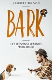Bark Life lessons I learned from dogs (eBook, ePUB)