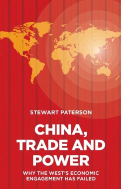 China, Trade and Power: Why the West's Economic Engagement Has Failed (eBook, ePUB) - Paterson, Stewart