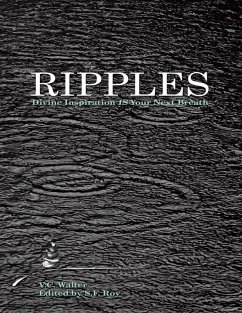 Ripples: Divine Inspiration Is Your Next Breath (eBook, ePUB) - Walter, V. C.; Roy, S. F.