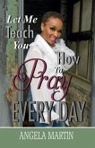 Let Me Teach You How To Pray Every Day (eBook, ePUB)