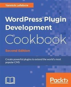 WordPress Plugin Development Cookbook - Second Edition (eBook, PDF) - Lefebvre, Yannick