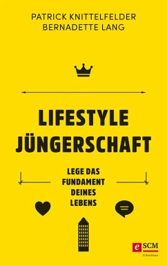 Lifestyle Jüngerschaft (eBook, ePUB) - Knittelfelder, Patrick; Lang, Bernadette