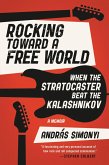 Rocking Toward a Free World (eBook, ePUB) Rocking Toward a Free World (eBook, ePUB)