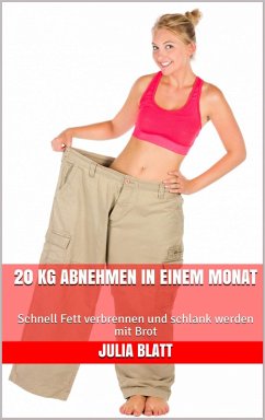 20 kg abnehmen in einem Monat (eBook, ePUB) - Blatt, Julia