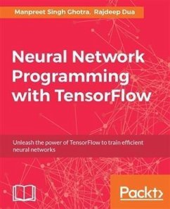 Neural Network Programming with TensorFlow (eBook, PDF) - Ghotra, Manpreet Singh