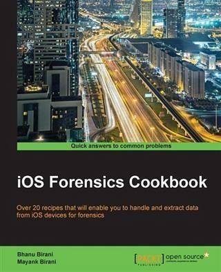 iOS Forensics Cookbook (eBook, PDF) iOS Forensics Cookbook (eBook, PDF)
