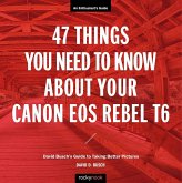 47 Things You Need to Know About Your Canon EOS Rebel T6 (eBook, ePUB)