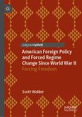 American Foreign Policy and Forced Regime Change Since World War II (eBook, PDF)
