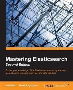 Mastering Elasticsearch - Second Edition (eBook, PDF) - Kuc, Rafal