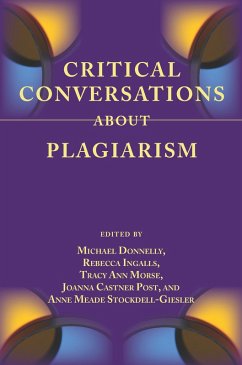 Critical Conversations About Plagiarism (eBook, ePUB) - Donnelly, Michael; Ingalls, Rebecca