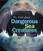 Truth About Dangerous Sea Creatures (eBook, PDF)