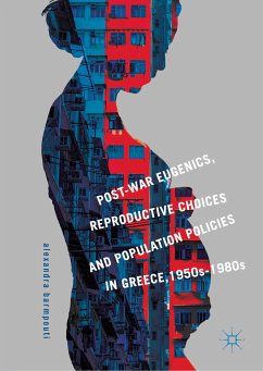 Post-War Eugenics, Reproductive Choices and Population Policies in Greece, 1950s–1980s (eBook, PDF) - Barmpouti, Alexandra