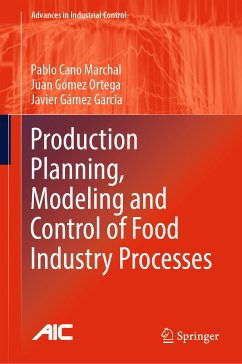 Production Planning, Modeling and Control of Food Industry Processes (eBook, PDF) - Cano Marchal, Pablo; Gómez Ortega, Juan; Gámez García, Javier