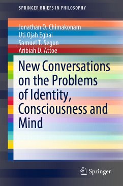 New Conversations on the Problems of Identity, Consciousness and Mind (eBook, PDF) - Chimakonam, Jonathan O.; Egbai, Uti Ojah; Segun, Samuel T.; Attoe, Aribiah D.