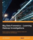 Big Data Forensics - Learning Hadoop Investigations (eBook, PDF)