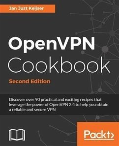 OpenVPN Cookbook - Second Edition (eBook, PDF) - Keijser, Jan Just