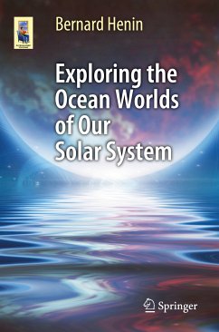 Exploring the Ocean Worlds of Our Solar System (eBook, PDF) - Henin, Bernard