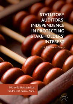 Statutory Auditors’ Independence in Protecting Stakeholders’ Interest (eBook, PDF) - Roy, Mitrendu Narayan; Saha, Siddhartha Sankar