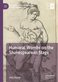 Humoral Wombs on the Shakespearean Stage (eBook, PDF)