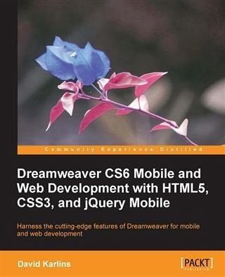 Dreamweaver CS6 Mobile and Web Development with HTML5, CSS3, and jQuery Mobile (eBook, PDF) Dreamweaver CS6 Mobile and Web Development with HTML5, CSS3, and jQuery Mobile (eBook, PDF)