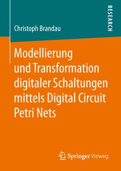Modellierung und Transformation digitaler Schaltungen mittels Digital Circuit Petri Nets (eBook, PDF) - Brandau, Christoph