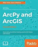 ArcPy and ArcGIS - Second Edition (eBook, PDF) ArcPy and ArcGIS - Second Edition (eBook, PDF)