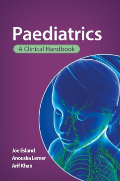 Paediatrics: A clinical handbook (eBook, ePUB) - Esland, Joe; Lerner, Anouska; Khan, Arif