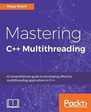 Mastering C++ Multithreading (eBook, PDF) Mastering C++ Multithreading (eBook, PDF)
