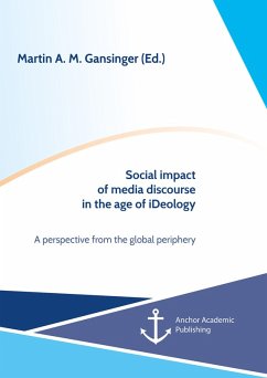 Social impact of media discourse in the age of iDeology. A perspective from the global periphery (eBook, PDF) - Gansinger, Martin A. M.