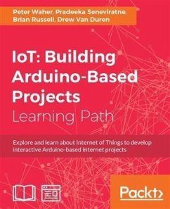 IoT: Building Arduino-Based Projects (eBook, PDF) - Waher, Peter