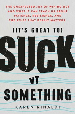 It's Great to Suck at Something (eBook, ePUB) - Rinaldi, Karen