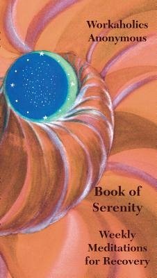 Workaholics Anonymous Book of Serenity (eBook, ePUB)