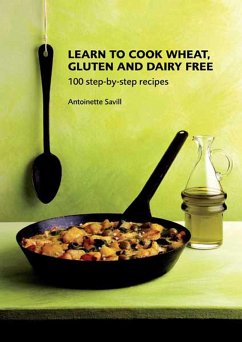 Learn to Cook Wheat, Gluten and Dairy Free (eBook, PDF) - Savill, Antoinette
