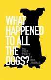 What Happened to All the Dogs? (eBook, ePUB)