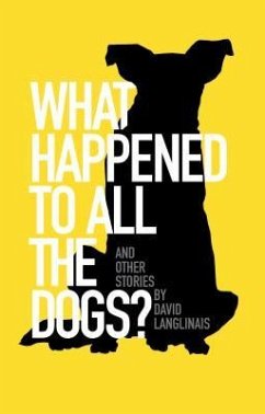 What Happened to All the Dogs? (eBook, ePUB) - Langlinais, David