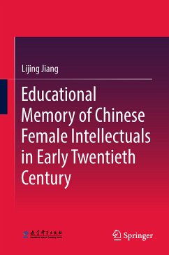Educational Memory of Chinese Female Intellectuals in Early Twentieth Century (eBook, PDF) - Jiang, Lijing
