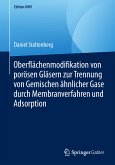 Oberflächenmodifikation von porösen Gläsern zur Trennung von Gemischen ähnlicher Gase durch Membranverfahren und Adsorption (eBook, PDF)