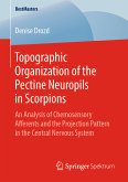 Topographic Organization of the Pectine Neuropils in Scorpions (eBook, PDF)