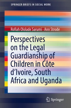 Perspectives on the Legal Guardianship of Children in Côte d'Ivoire, South Africa, and Uganda (eBook, PDF) - Sarumi, Rofiah Ololade; Strode, Ann