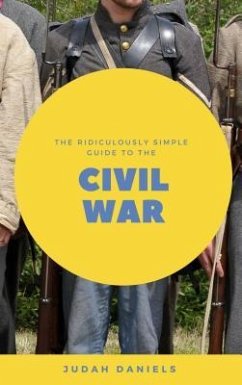 The Ridiculously Simple Guide to the Civil War (eBook, ePUB) - Daniels, Judah