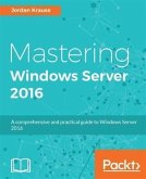 Mastering Windows Server 2016 (eBook, PDF)