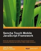 Sencha Touch Mobile JavaScript Framework (eBook, PDF)