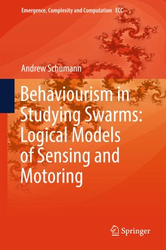 Behaviourism in Studying Swarms: Logical Models of Sensing and Motoring (eBook, PDF) - Schumann, Andrew