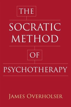 The Socratic Method of Psychotherapy (eBook, ePUB) - Overholser, James