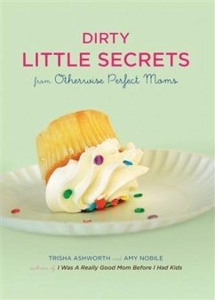 Dirty Little Secrets from Otherwise Perfect Moms (eBook, PDF) - Ashworth, Trisha